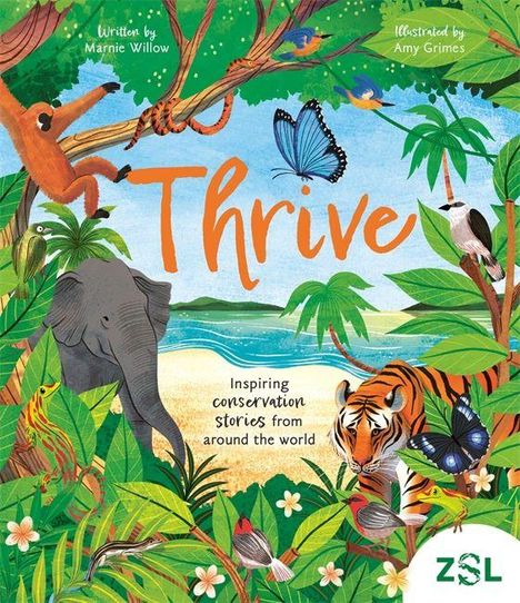 "Thrive" in Orange, unter einem blauen Schmetterling. Landschaft mit Elefant, Tiger, Vögeln und üppigem Laub. Logo: ZSL.