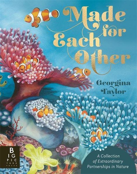 Text: "Made for Each Other" und "Georgina Taylor". Unten: "A Collection of Extraordinary Partnerships in Nature". Bunte Unterwasser-Illustration mit Clownfischen und Anemonen.