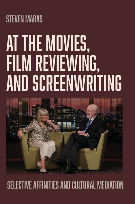 Steven Maras: At the Movies, Film Reviewing, and Screenwriting, Buch