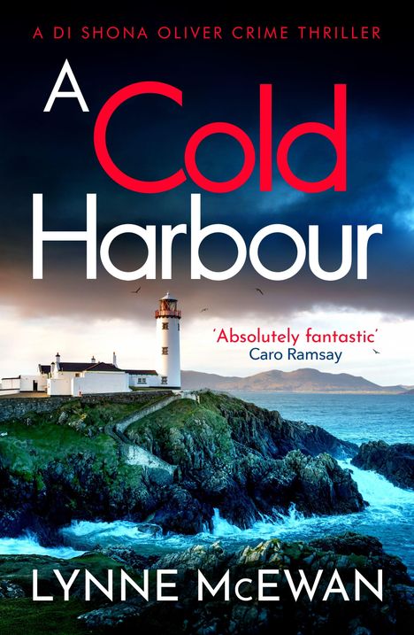 A DI SHONA OLIVER CRIME THRILLER. A Cold Harbour. "Absolutely fantastic" Caro Ramsay. LYNNE McEWAN. Leuchtturm auf Felsküste.
