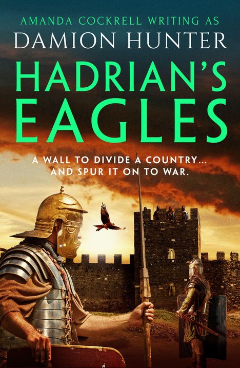 Titel "HADRIAN'S EAGLES", Untertitel: "A wall to divide a country... and spur it on to war." Römische Soldaten vor einer Festung.