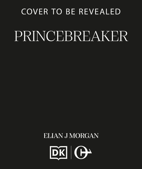 Text: "COVER TO BE REVEALED PRINCEBREAKER ELIAN J MORGAN". Schwarzer Hintergrund, darunter zwei Logos.