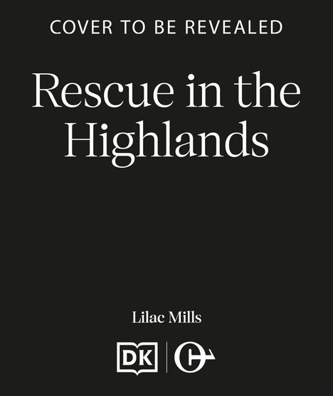 Text: "Cover to be revealed, Rescue in the Highlands, Lilac Mills." Unten befinden sich zwei Logos. Schwarzer Hintergrund.