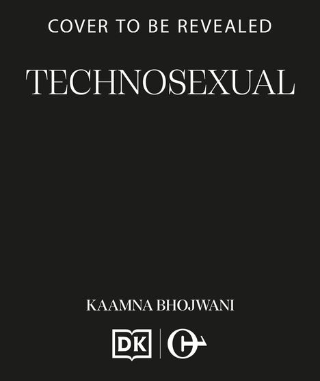 Text: "Cover to be revealed", "Technosexual", "Kaamna Bhojwani". Unten sind zwei Logos auf schwarzem Hintergrund.