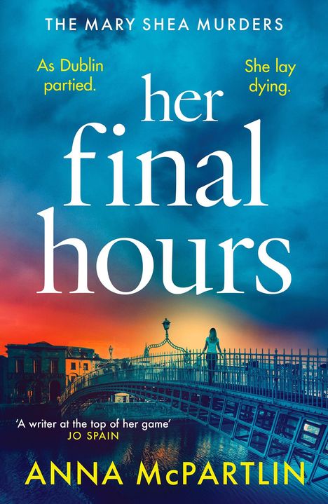 Titel: "her final hours". Untertitel: "As Dublin partied. She lay dying." Stimmungsvolles Bild der Nacht in einer Stadt mit Brücke.