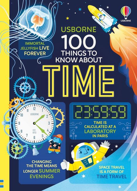 Titel: "Usborne 100 Things to Know About Time". Texte: "Immortal jellyfish live forever", "Changing the time means longer summer evenings", "Time is calculated at a laboratory in Paris", "Space travel is a form of time travel". Illustration: Quallen, Uhr, Astronaut, Rakete.