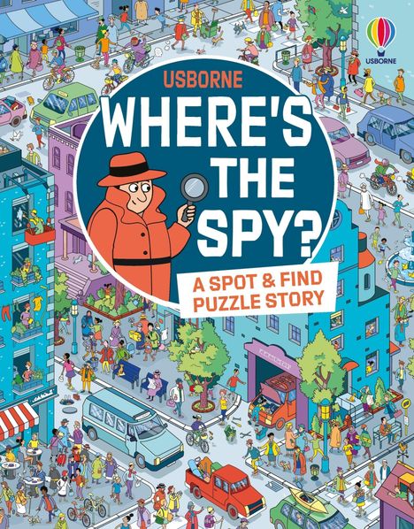 USBORNE WHERE'S THE SPY? A SPOT & FIND PUZZLE STORY. Illustration mit bunter Stadtszene voller Menschen und Aktivitäten.