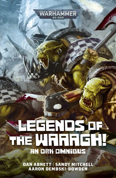 "Warhammer 40.000" Logo oben, darunter grüne Orks mit Waffen, Titel: "Legends of the WAAAGH! An Ork Omnibus".
