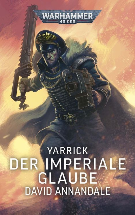 "Warhammer 40,000. Yarrick: Der Imperiale Glaube. David Annandale." Ein eindrucksvoller Krieger mit Waffe.