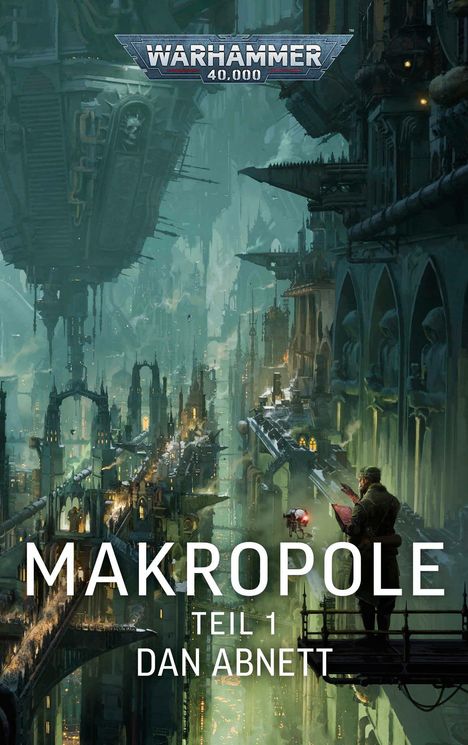 „WARHAMMER 40.000“, „MAKROPOLE TEIL 1“, „DAN ABNETT“. Sci-Fi-Stadt mit riesigen Bauten, schwebenden Plattformen.