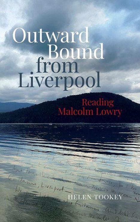 „Outward Bound from Liverpool. Reading Malcolm Lowry. HELEN TOOKEY.“ Landschaft mit See, Bergkette und Wolken.