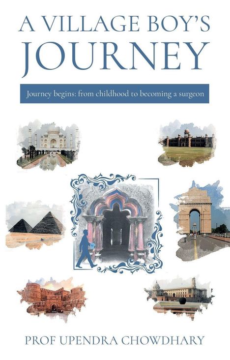 Text: "A Village Boy's Journey", "Journey begins: from childhood to becoming a surgeon", "Prof Upendra Chowdhary". Verschiedene Gebäudeillustrationen.