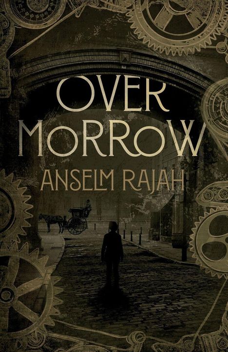 "OVERMORROW, ANSELM RAJAH." Illustration: Eine düstere Straße, Zahnräder und eine Kutsche im Hintergrund.