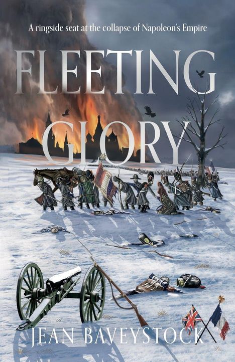 Text: "A ringside seat at the collapse of Napoleon's Empire. FLEETING GLORY. JEAN BAVEYSTOCK." 

Illustration: Ein Schlachtfeld im Schnee mit Soldaten und brennendem Hintergrund.