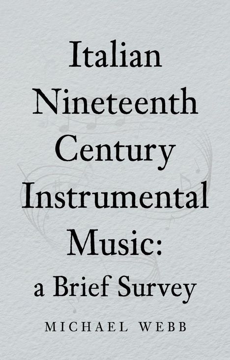 Michael Webb: Italian Nineteenth Century Instrumental Music, Buch