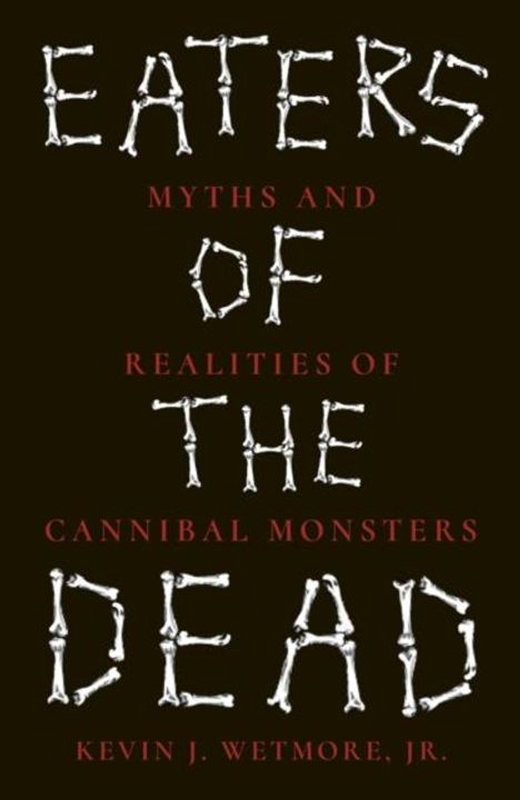 Kevin J. Wetmore Jr: Eaters of the Dead, Buch
