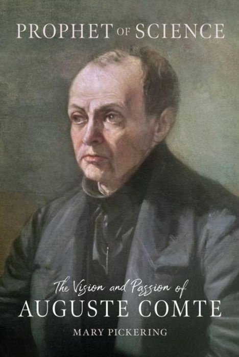 "Prophet of Science", "The Vision and Passion of Auguste Comte", "Mary Pickering". Ein Porträt eines älteren Mannes.