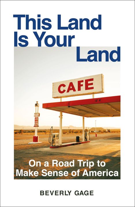 "This Land Is Your Land", "On a Road Trip to Make Sense of America", Beverly Gage. Eine verlassene Tankstelle mit Café-Schild.