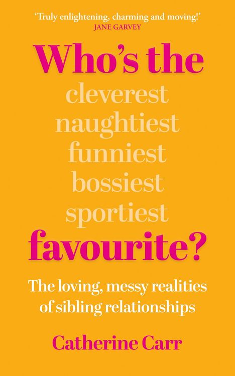 „Who’s the cleverest naughtiest funniest bossiest sportiest favourite?“ Gelber Hintergrund, Buchtitel von Catherine Carr.