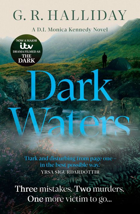 G. R. Halliday, A D.I. Monica Kennedy Novel. Dark Waters. Seven days. Four deaths. One chance to catch a killer. Berglandschaft.