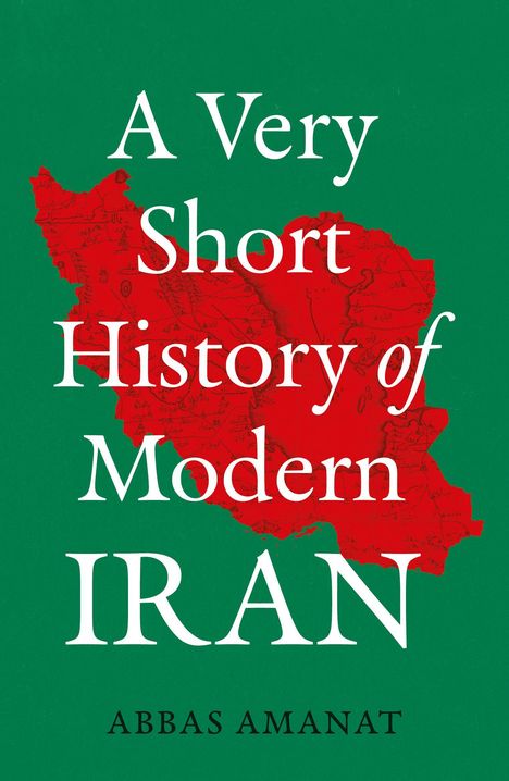 Text: "A Very Short History of Modern IRAN", "Abbas Amanat". Roter Iran-Umriss auf grünem Hintergrund.