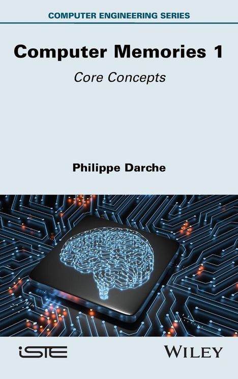 "Computer Engineering Series: Computer Memories 1, Core Concepts, Philippe Darche." Illustration eines Gehirns auf einem Chip.