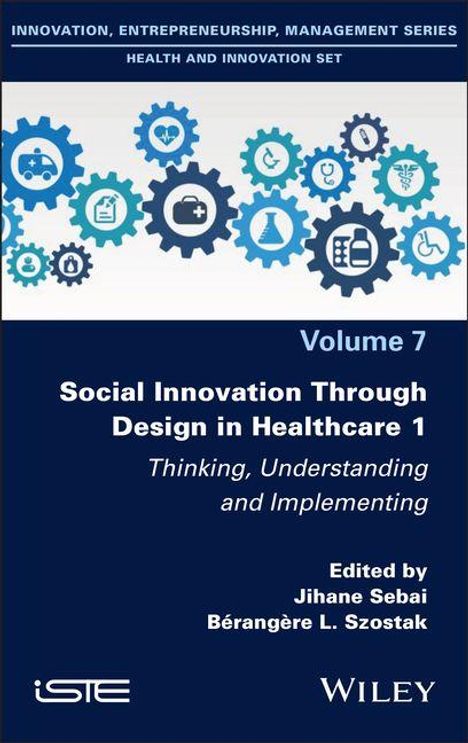 "Volume 7: Social Innovation Through Design in Healthcare 1. Thinking, Understanding and Implementing. Mit Zahnradsymbolen."