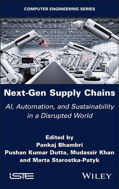 "Next-Gen Supply Chains: AI, Automation, and Sustainability in a Disrupted World" von Pankaj Bhambri et al. zeigt Fabrikroboter.