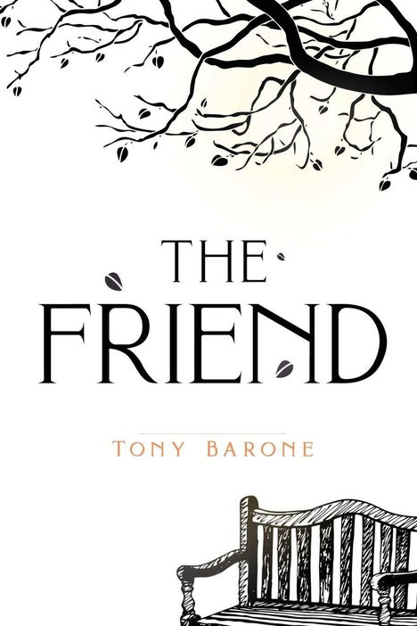 Text: "THE FRIEND" gefolgt von "TONY BARONE". Illustration eines Astes und einer Bank darunter.
