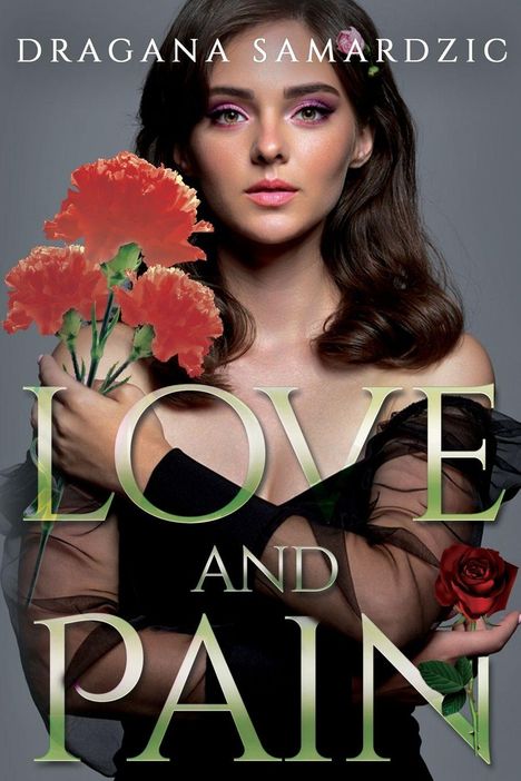 Text: "DRAGANA SAMARDZIC", "LOVE AND PAIN". Eine Frau mit Blumenstrauß in schwarzem Kleid, roter Mohn, verführerischer Blick.