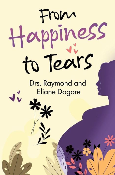 „From Happiness to Tears“, Drs. Raymond and Eliane Dogore. Illustration: Silhouette mit Blumen und Herzen.