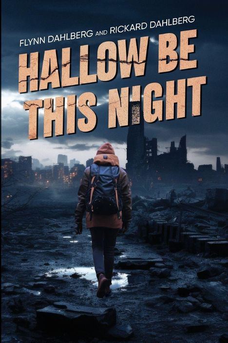 Text: "Flynn Dahlberg and Rickard Dahlberg. Hallow Be This Night." Eine Person mit Rucksack geht durch eine zerstörte Stadt.