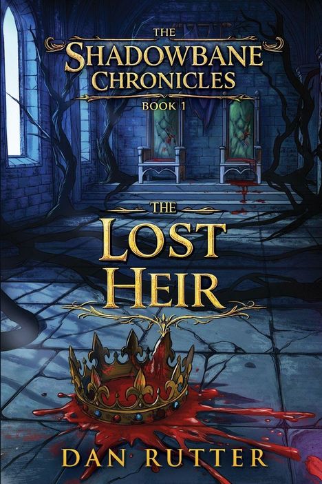 "THE SHADOWBANE CHRONICLES BOOK 1: THE LOST HEIR" von Dan Rutter. Illustration: Krone in Blutlache, trostloser Thronsaal.