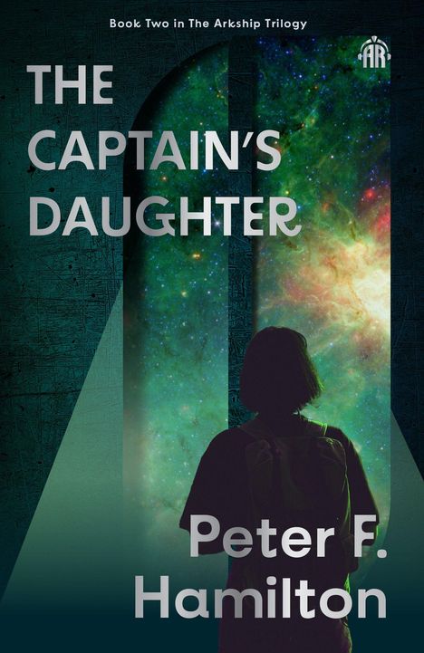 Text: "The Captain's Daughter", "Peter F. Hamilton", "Book Two in The Arkship Trilogy". Silhouette einer Person vor buntem Weltraum.