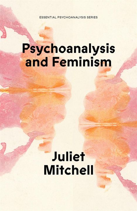 Juliet Mitchell: Psychoanalysis and Feminism: A Radical Reassessment of Freudian Psychoanalysis, Buch