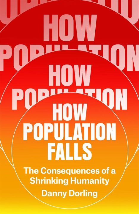 "HOW POPULATION FALLS: The Consequences of a Shrinking Humanity" von Danny Dorling. Kreise vor rotem Hintergrund.