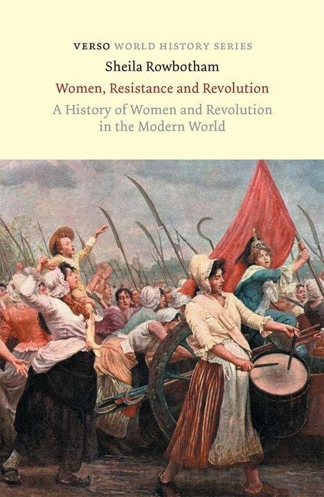 Titel: "Women, Resistance and Revolution". Autorenname: Sheila Rowbotham. Illustration von Frauen mit Flaggen und Sensen in Bewegung.