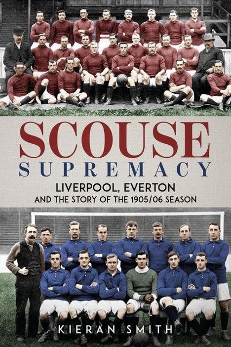 "Scouse Supremacy: Liverpool, Everton and the Story of the 1905/06 Season" von Kieran Smith. Oben und unten Teams in Rot und Blau.