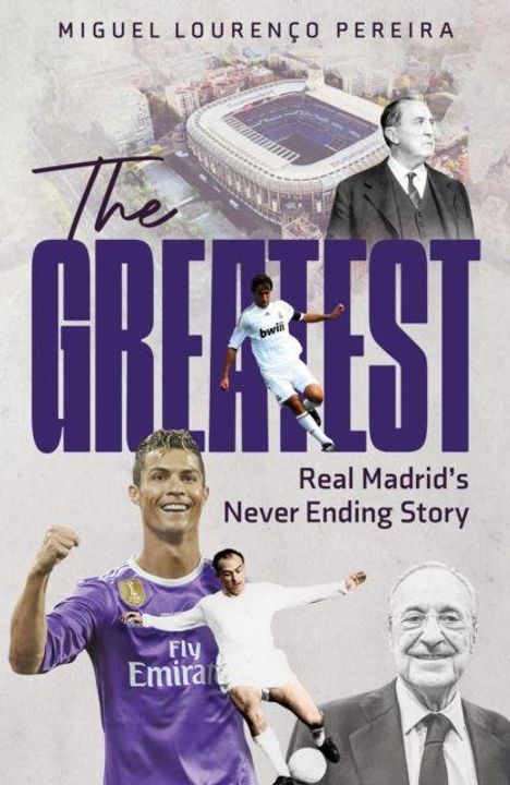 Text: "MIGUEL LOURENÇO PEREIRA", "The GREATEST", "Real Madrid’s Never Ending Story". Collage von Spielern und Stadion.