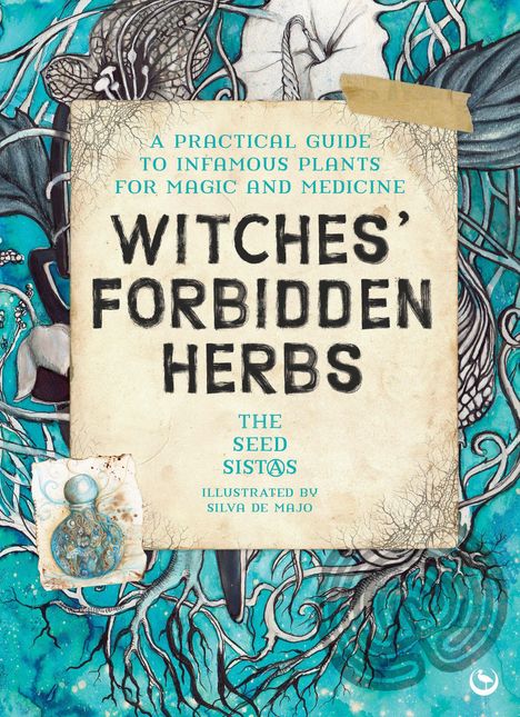 „A Practical Guide to Infamous Plants for Magic and Medicine: Witches' Forbidden Herbs. The Seed Sistas.“ Illustrationen in Blau und Creme.