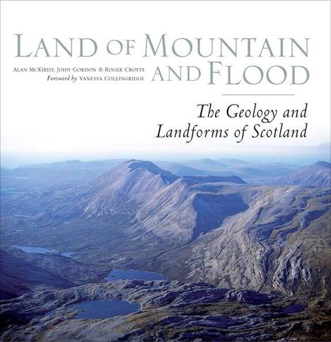 "Land of Mountain and Flood", "The Geology and Landforms of Scotland". Ein Panorama von schottischen Bergen und Seen.