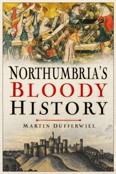 "Northumbria's Bloody History" von Martin Dufferwiel. Oben historische Kampfszene, unten eine Burgdarstellung.