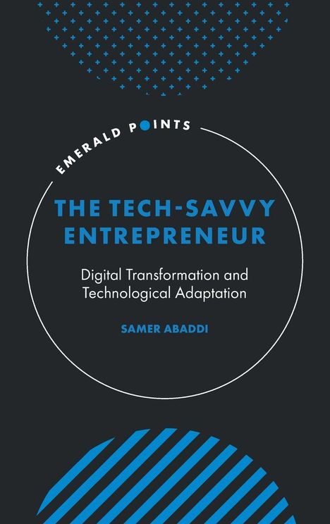 "EMERALD POINTS: THE TECH-SAVVY ENTREPRENEUR. Digital Transformation and Technological Adaptation. SAMER ABADDI."

Modernes Design in Blau auf schwarzem Hintergrund.