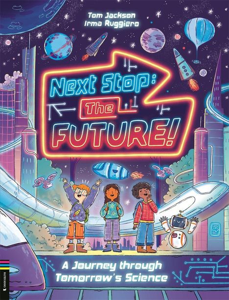 „Next Stop: The Future! A Journey through Tomorrow's Science“ steht in bunter Schrift. Drei Kinder und ein Roboter in futuristischer Umgebung mit Raketen und Planeten im Hintergrund.