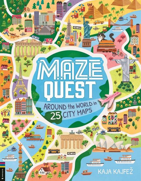 Text: "MAZE QUEST: AROUND THE WORLD IN 25 CITY MAPS" von Kaja Kajfež. 

Illustration: Bunte Städte und Wahrzeichen weltweit.