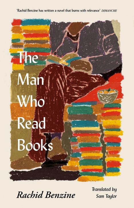 "The Man Who Read Books" von Rachid Benzine. Illustration: Bunte Bücherstapel und lesender Mann in braunem Mantel.