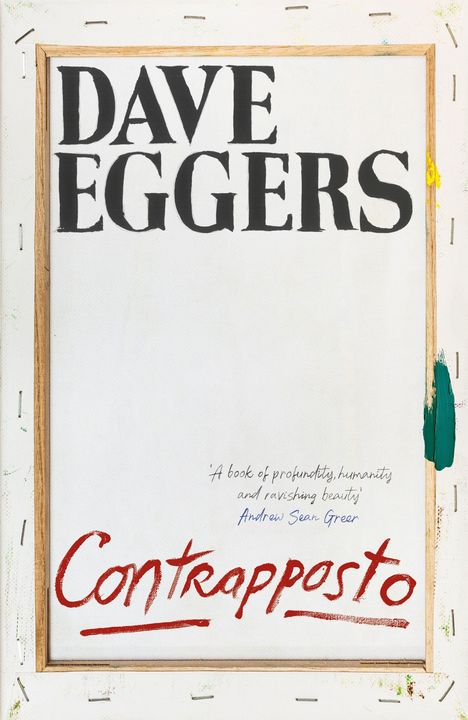 „DAVE EGGERS“ in großen schwarzen Buchstaben oben. „Contrapposto“ in roter, handgeschriebener Schrift unten.