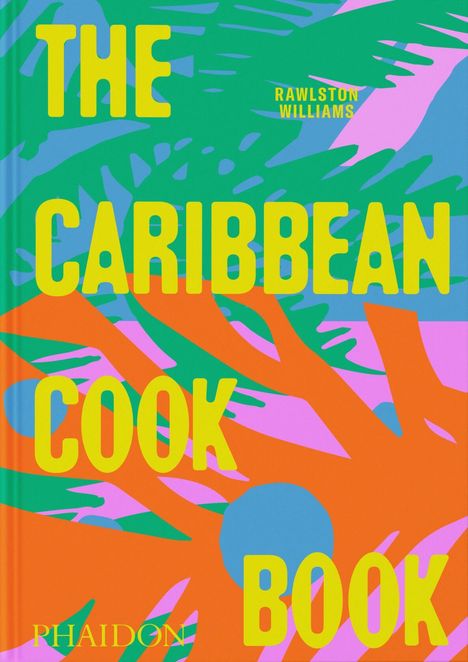 Rawlston Williams: The Caribbean Cookbook, Buch