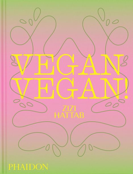 Text: "VEGAN VEGAN! ZIZI HATTAB PHAIDON". Bunte pastellfarbene Gestaltung mit geschwungenen Linien als Dekoration.