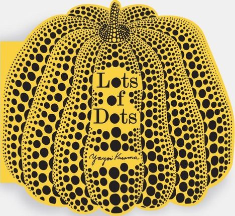 Text: "Lots of Dots". Illustration eines gelben Kürbisses mit schwarzen Punkten, gestaltet von Yayoi Kusama.